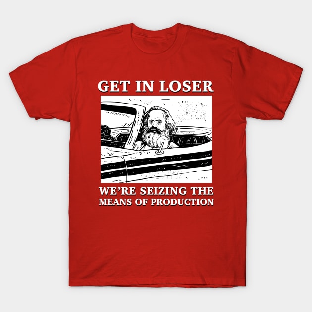 get in loser T-Shirt by guilhermedamatta